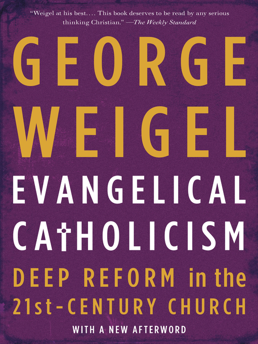 Title details for Evangelical Catholicism by George Weigel - Available